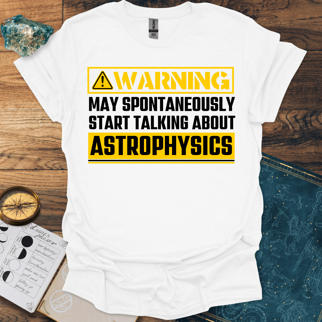 Warning Astrophysics T-Shirt