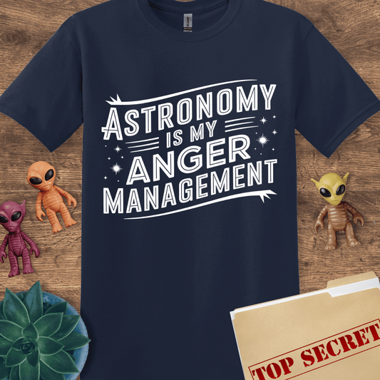 Astronomy Is My Anger Management T-Shirt