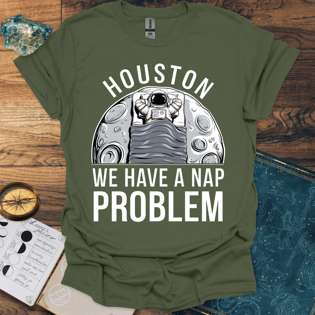 Houston, We Have A Nap Problem T-Shirt