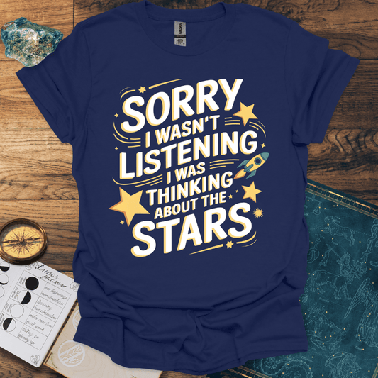 Sorry, I Was Thinking About The Stars T-Shirt