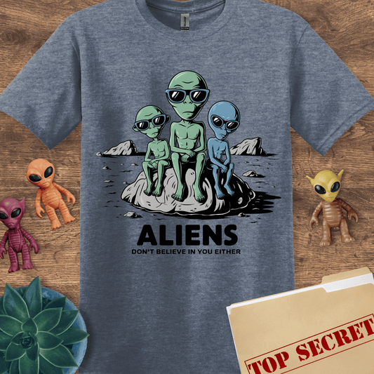 Aliens Don't Believe In You Either T-Shirt