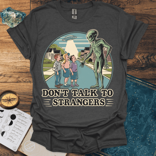 Don't Talk To Strangers T-Shirt