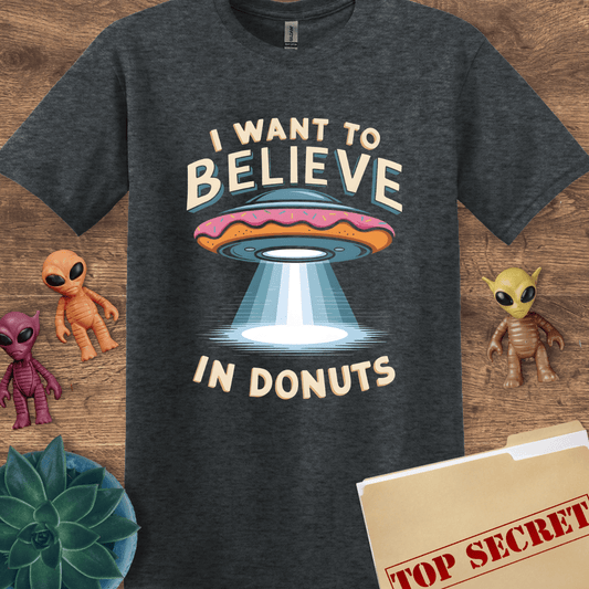 I Want To Believe In Donuts T-Shirt