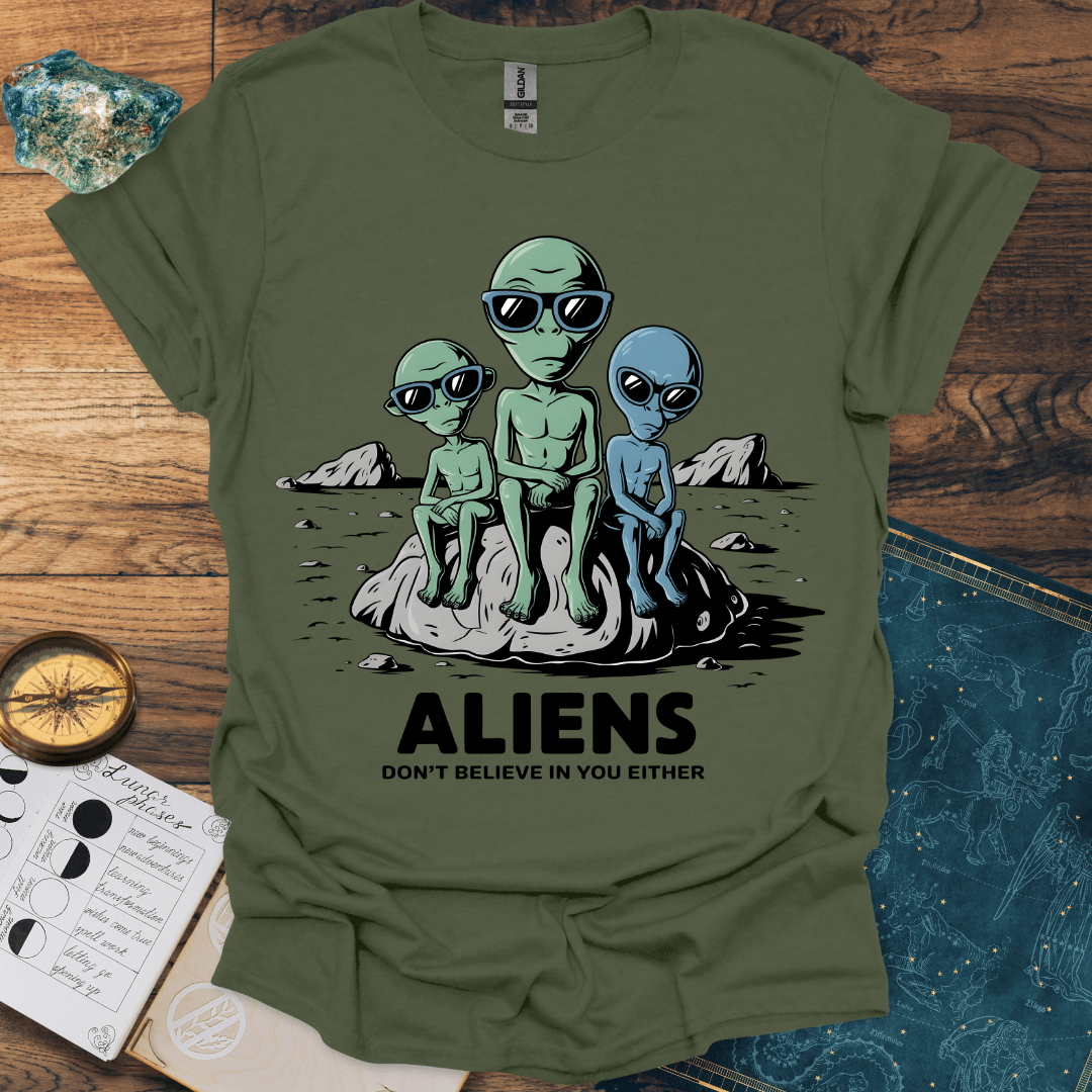 Aliens Don't Believe In You Either T-Shirt